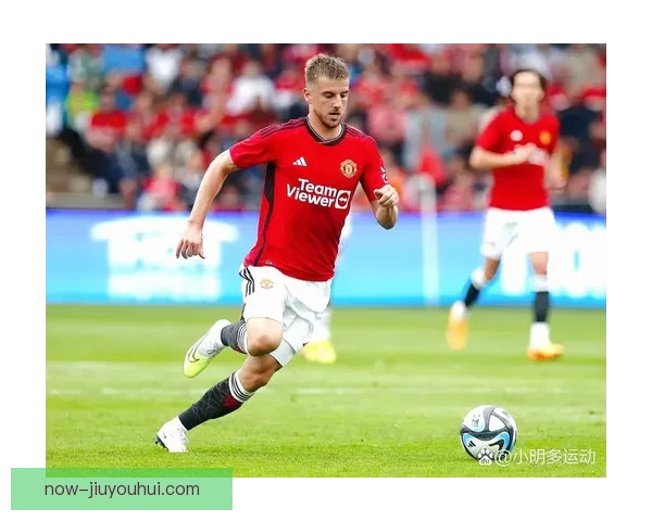 伤病阴影笼罩芒特曼联首季难展身手昔日核心为何迟迟未能找回状态